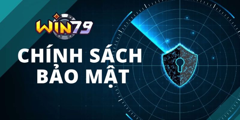 Chính sách bảo mật win79 chặt chẽ, minh bạch