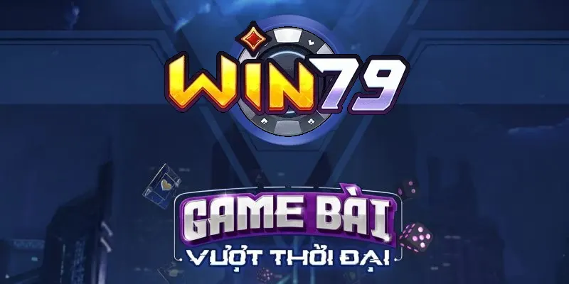 Game bài vượt thời đại Win79