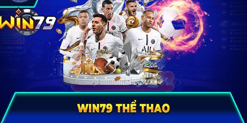 Thể Thao Win79: Sảnh Cược Đỉnh Cao, Cá Cược Cực Cháy 1 Thể thao win79 - Cá độ thể thao cực cháy